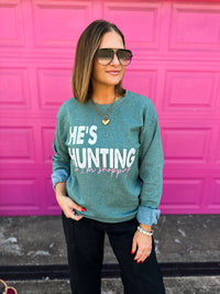He’s Hunting... So I'm Shopping Sweatshirt