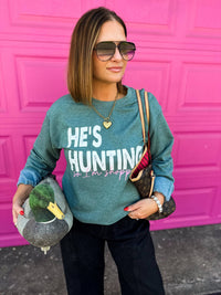 He’s Hunting... So I'm Shopping Sweatshirt