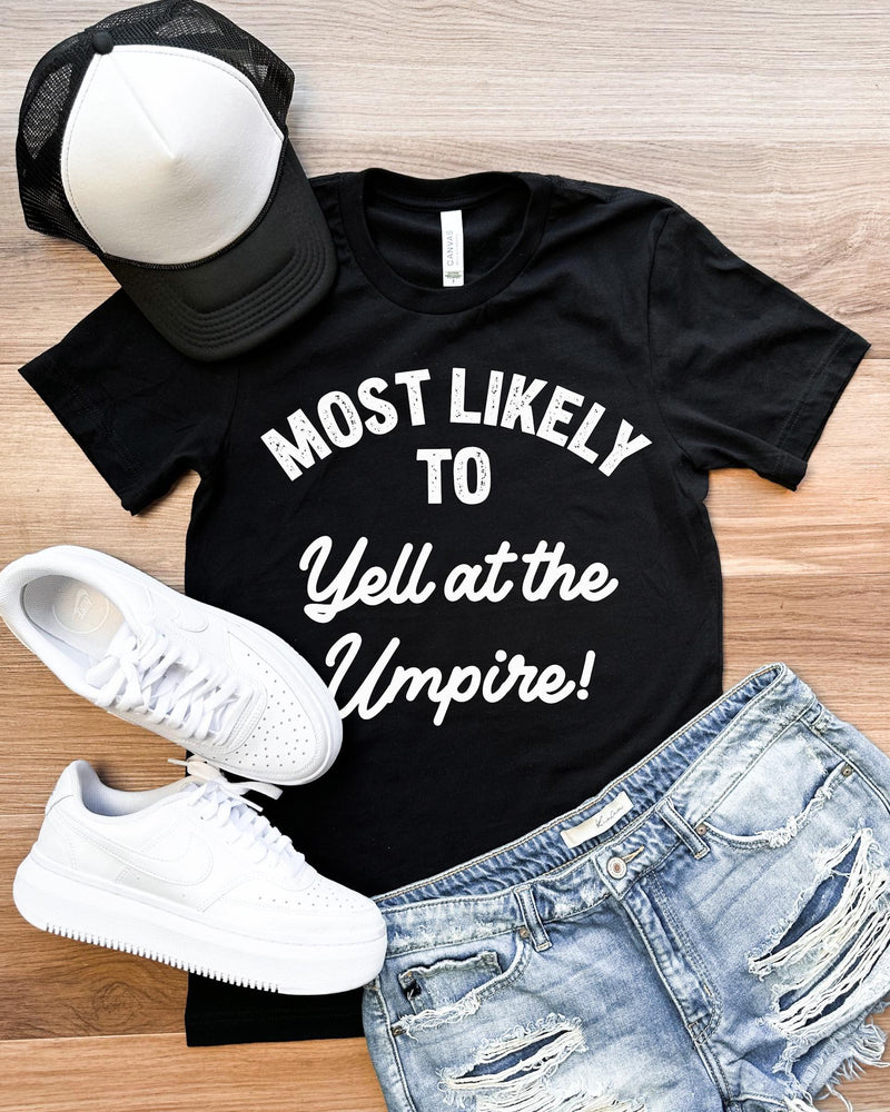 Most Likely To Yell At the Umpire Baseball Graphic Tee