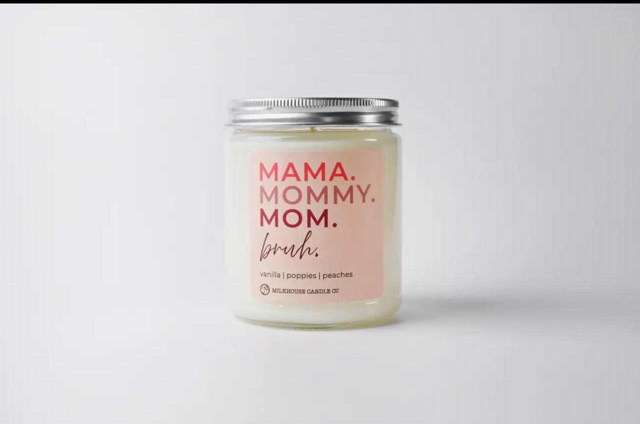 Milkhouse Candle Co.| 7oz Mama, Mommy, Mom, Bruh Candle