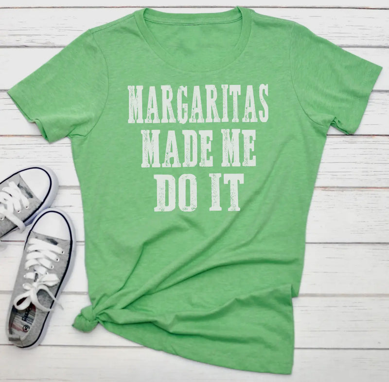 Margaritas Made Me Do It Tee